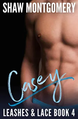Casey (Leashes & Lace) Paperback  January 13, 2020